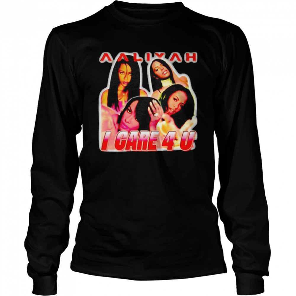 Aaliyah I Care 4 U T-shirt Long Sleeved T-shirt