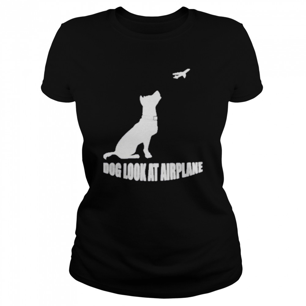 Dog Look At Airplane  Classic Women's T-shirt