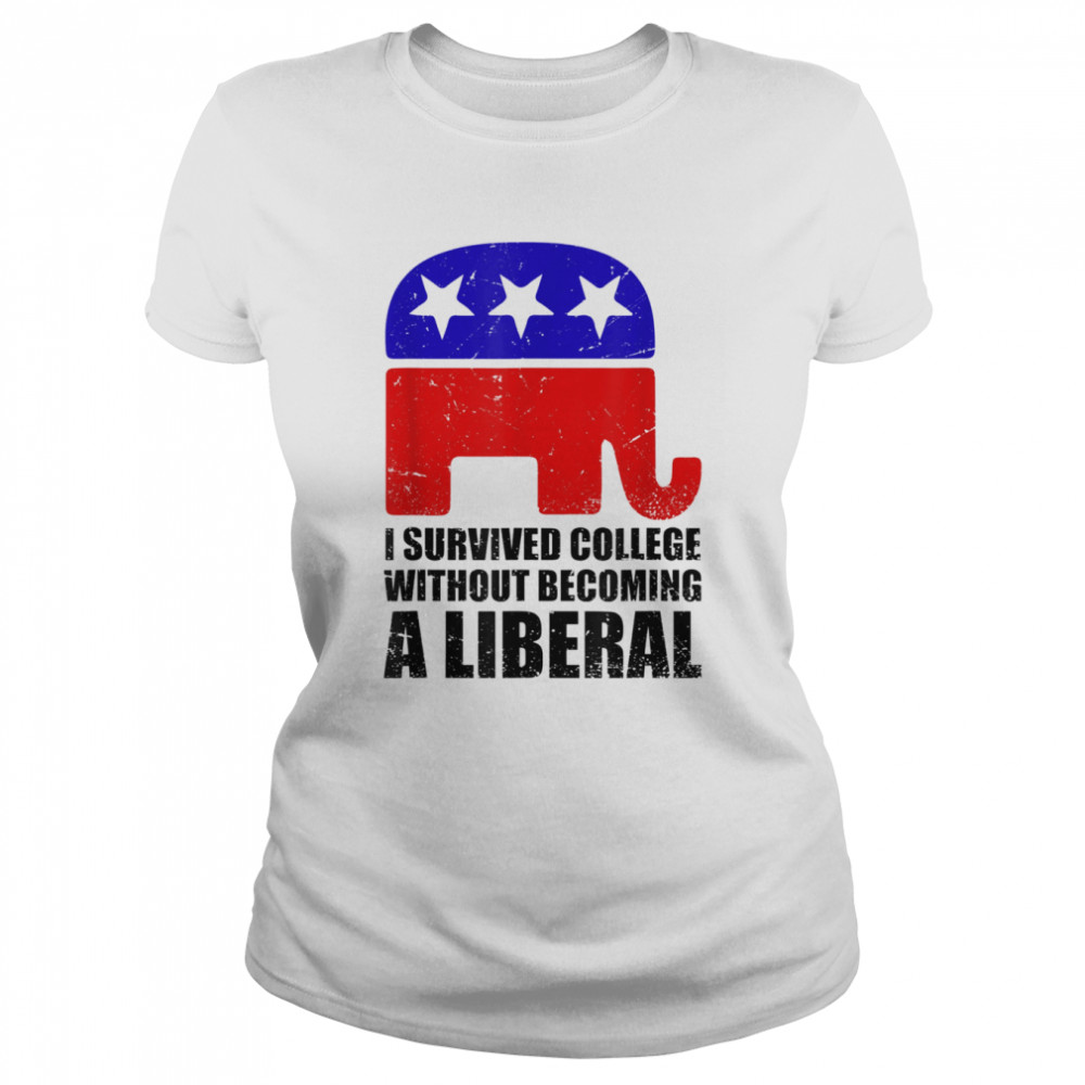 I survived college without becoming a liberal  Classic Women's T-shirt