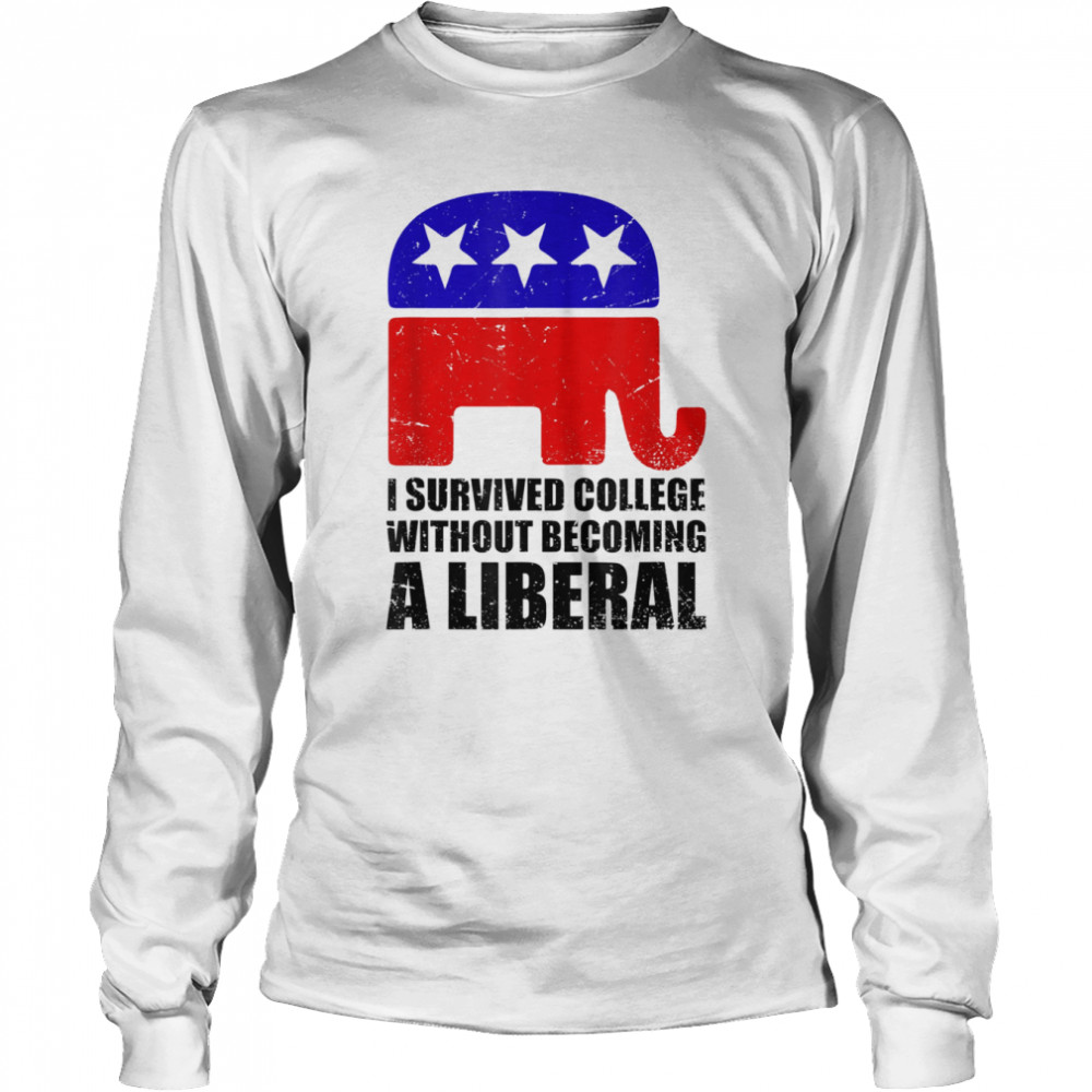 I survived college without becoming a liberal  Long Sleeved T-shirt