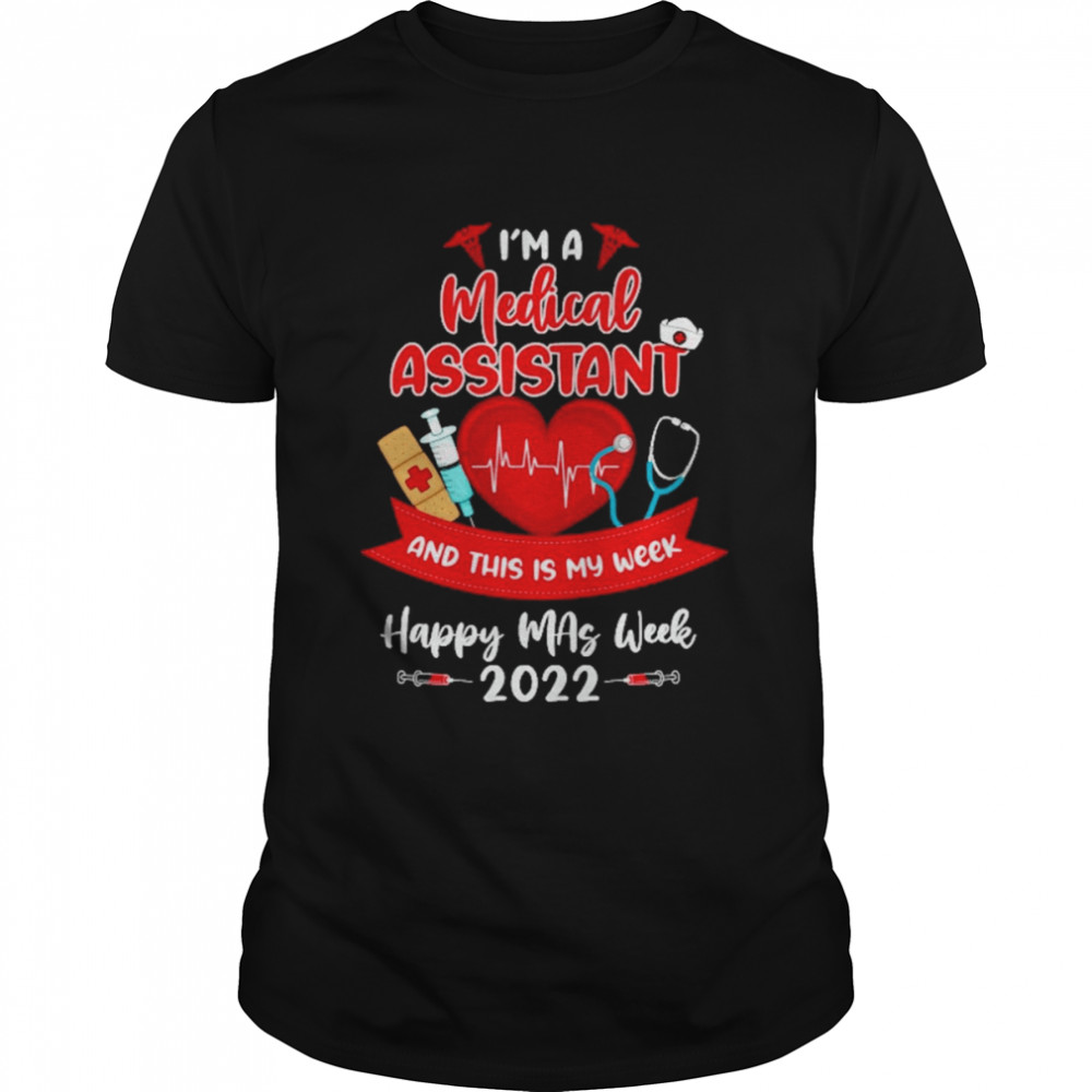 I’m An Medical Assistant And This Is My Week Happy Mas Week 2022 Shirt