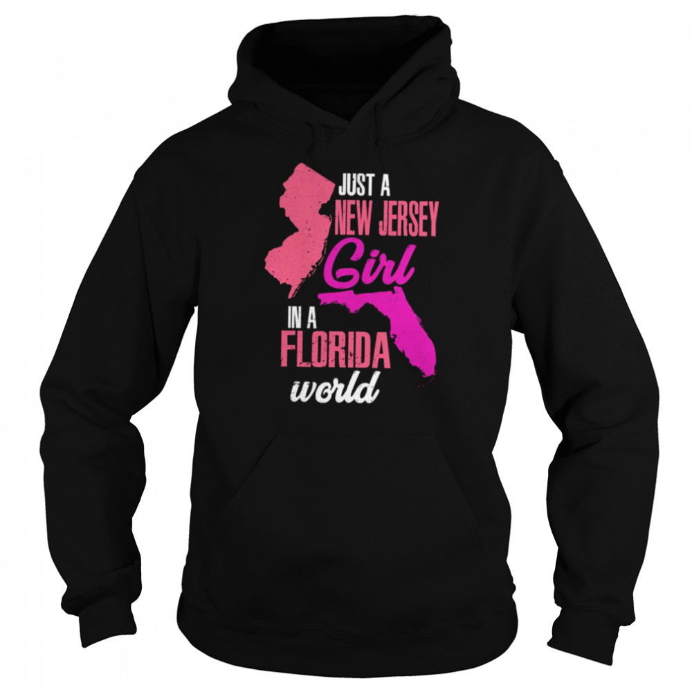Just A New Jersey Girl In A Florida World Distressed shirt Unisex Hoodie