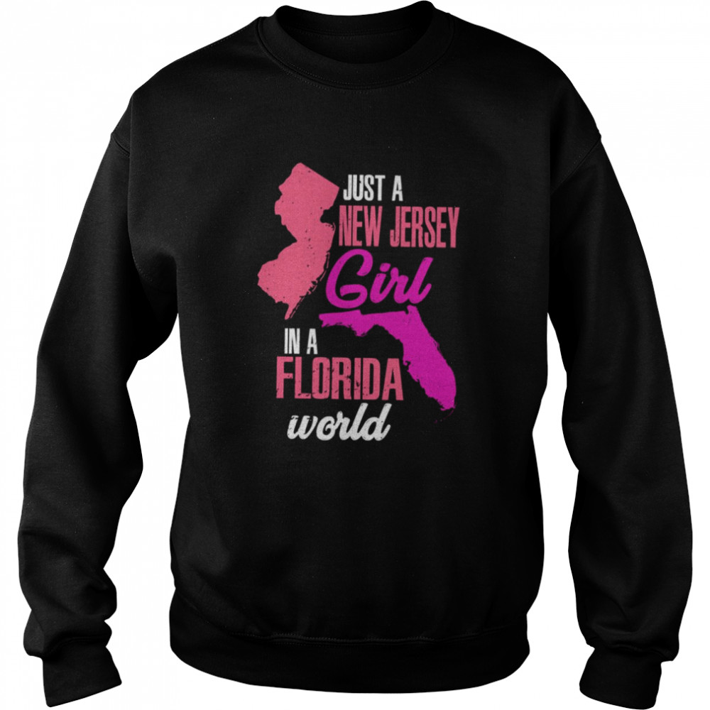 Just A New Jersey Girl In A Florida World Distressed shirt Unisex Sweatshirt