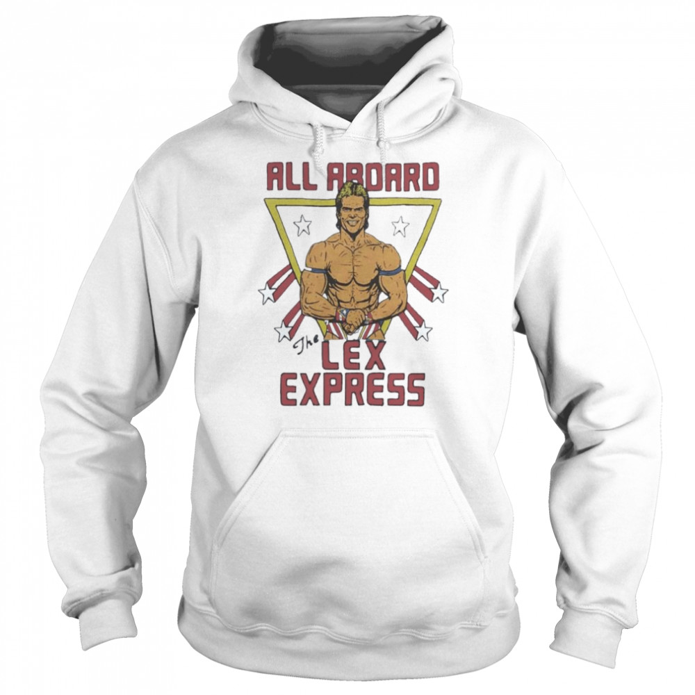 Lex Luger All Aboard The Lex Express shirt Unisex Hoodie