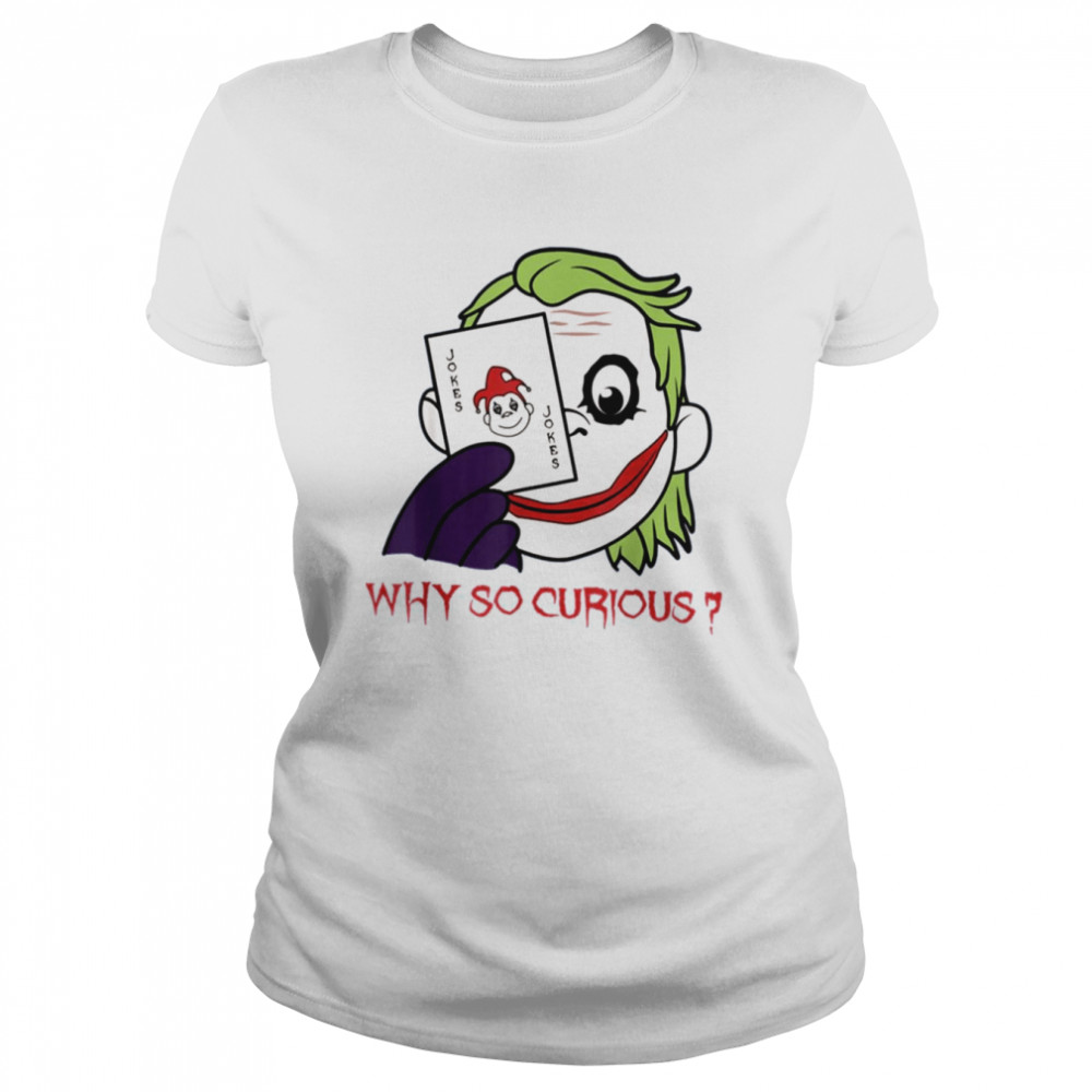 Party Clown Why So Curious Joker Card shirt Classic Women's T-shirt