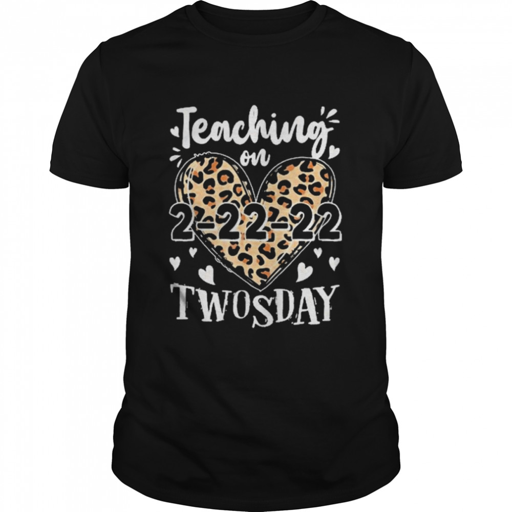 Teaching On Twosday 2-22-2022 Leopard Heart Twosday Shirt
