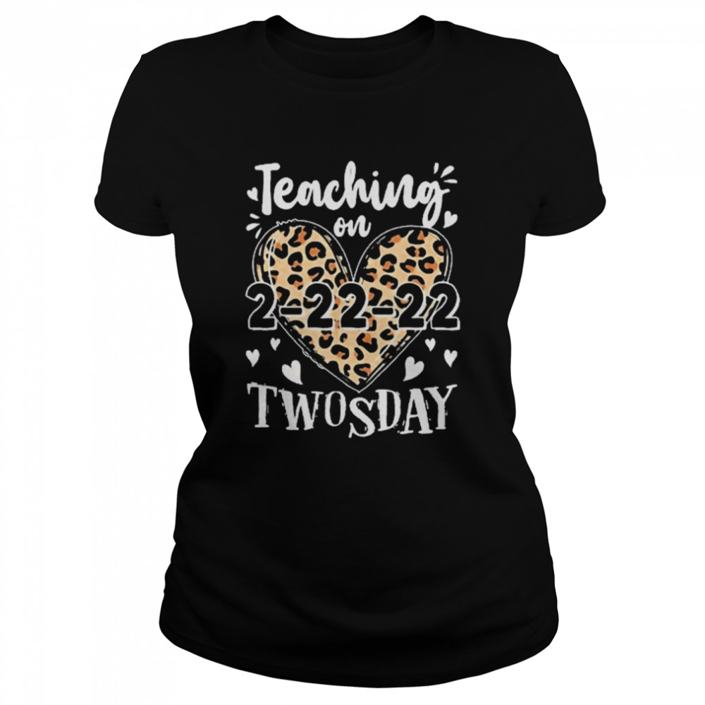 Teaching On Twosday 2-22-2022 Leopard Heart Twosday  Classic Women's T-shirt