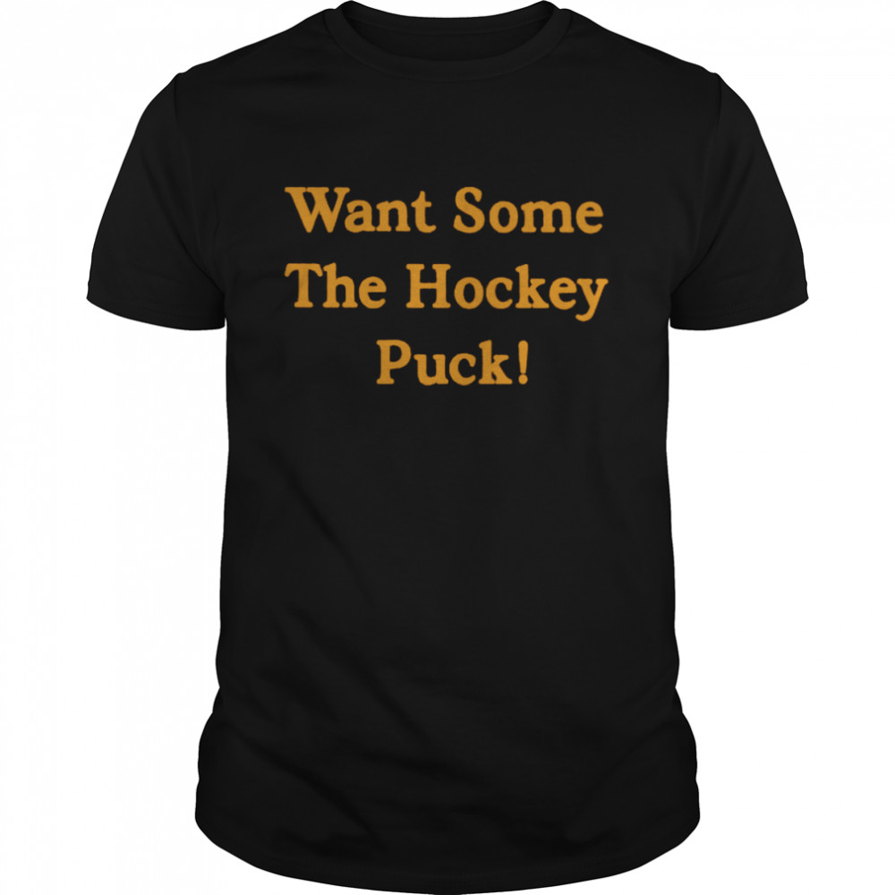 Want some the hockey puck shirt