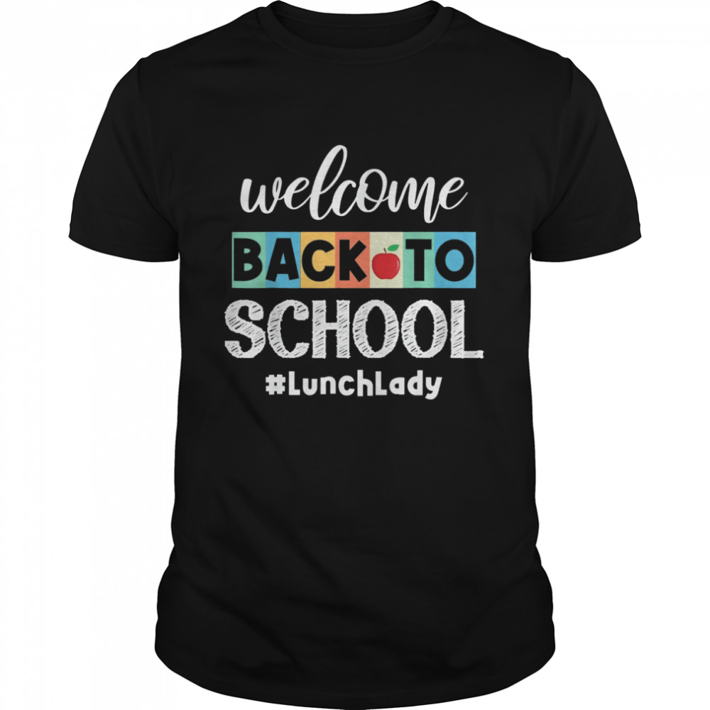 Welcome Back To School Lunch Lady Canteen School Cafeteria Shirt