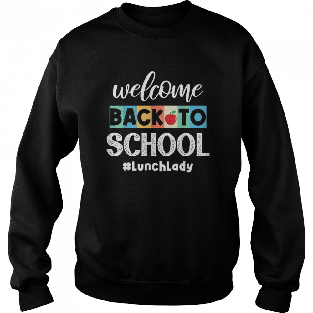 Welcome Back To School Lunch Lady Canteen School Cafeteria  Unisex Sweatshirt