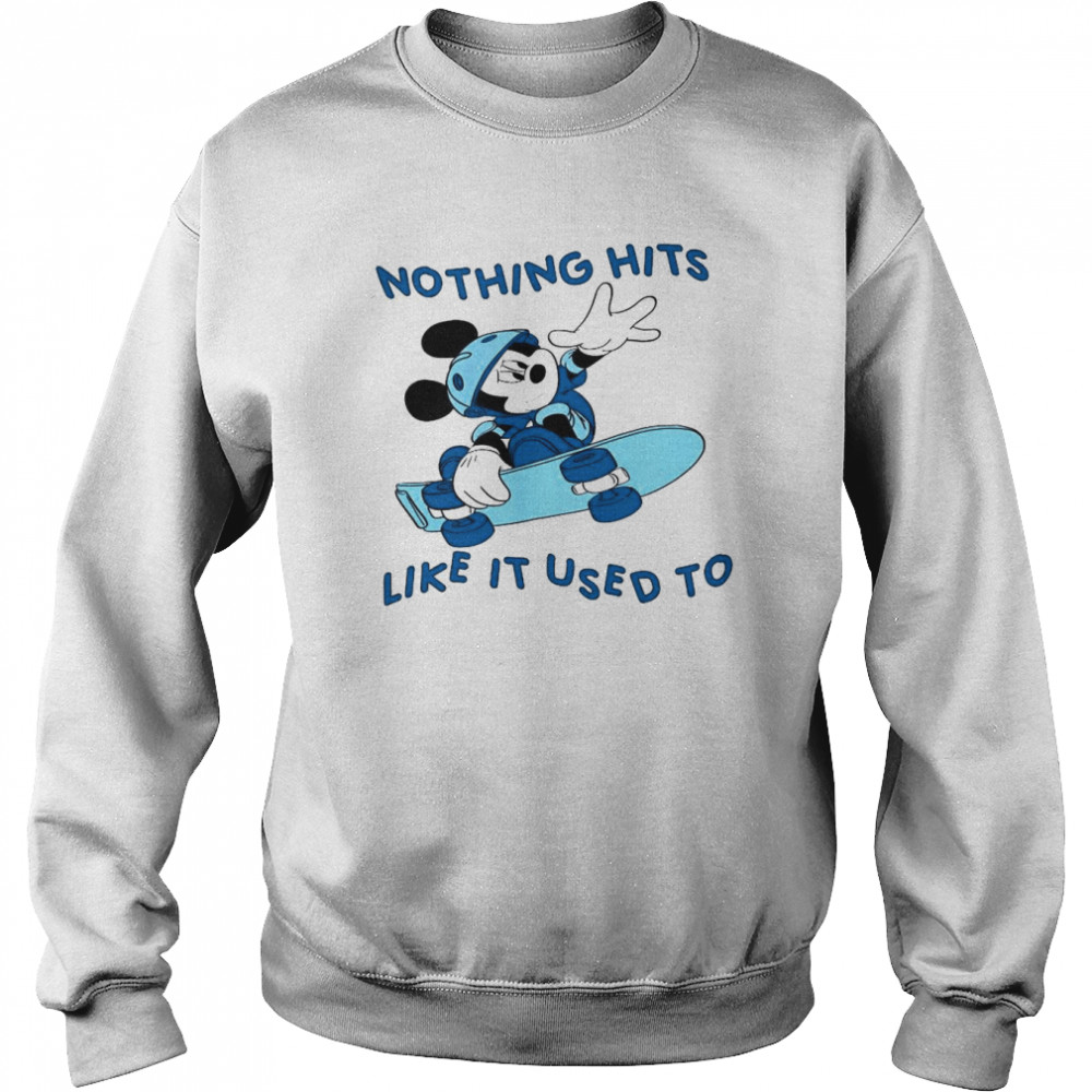 Mickey mouse nothing hits like it used to shirt Unisex Sweatshirt