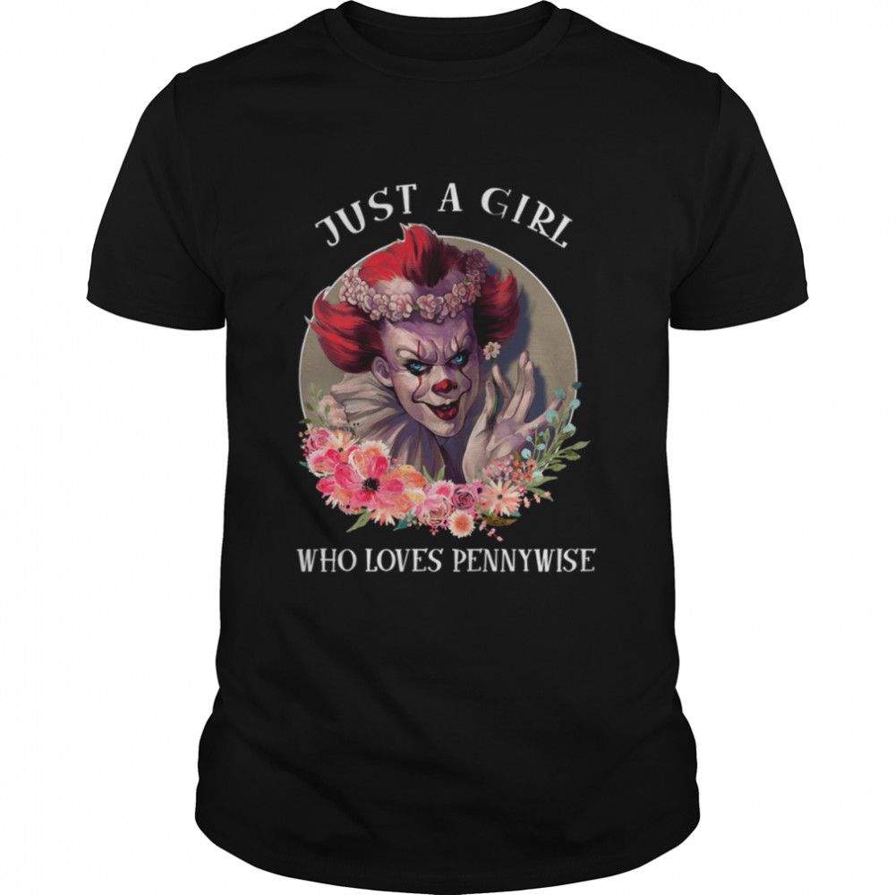 Just A Girl Who Loves Pennywise Horror Movie Horror Characters Stephen King Halloween shirt Classic Men's T-shirt