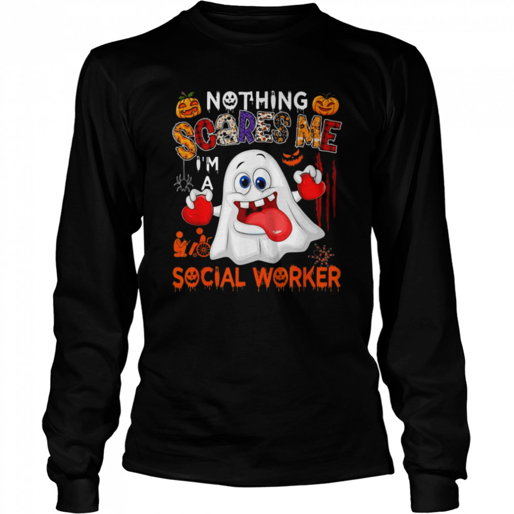 Nothing Scares Me I’m A Social Worker Halloween Boo Ghost T- Long Sleeved T-shirt