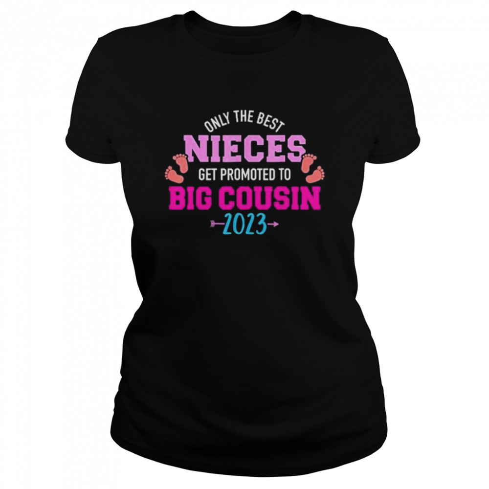 Only The Best Nieces Get Promoted To Big Cousin 2023 Classic Women's T-shirt