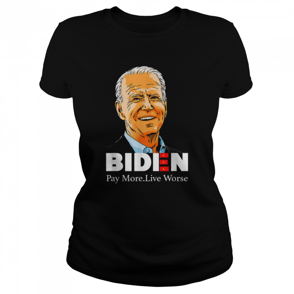 Pay More Live Worse Biden shirt Classic Women's T-shirt