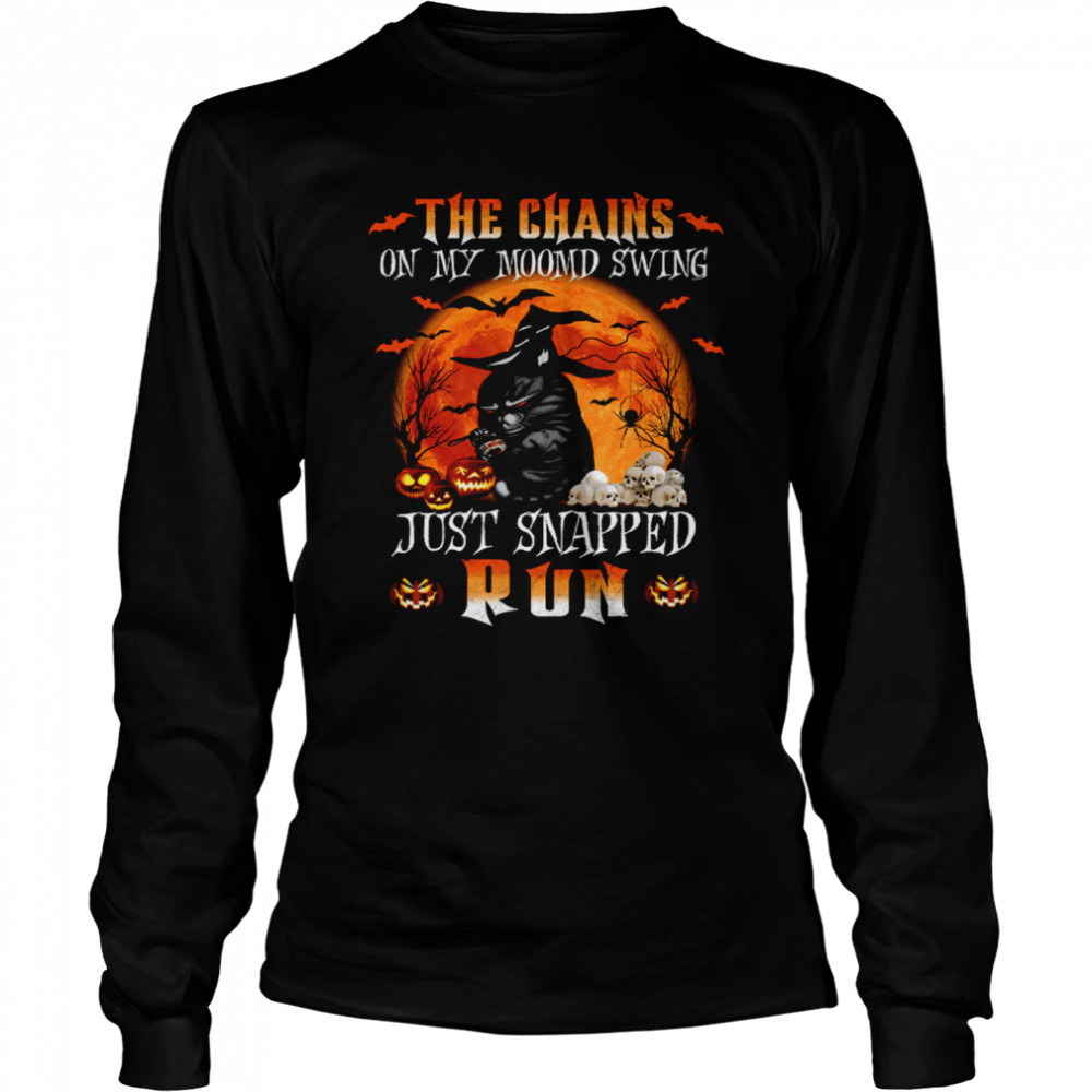 The Chains On My Mood Swing Just Snapped Cat Witch Black Cat Creepy Halloween shirt Long Sleeved T-shirt