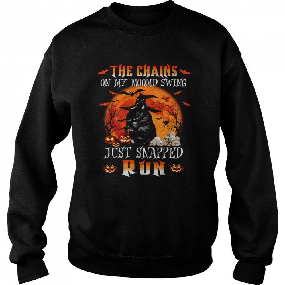 The Chains On My Mood Swing Just Snapped Cat Witch Black Cat Creepy Halloween shirt Unisex Sweatshirt