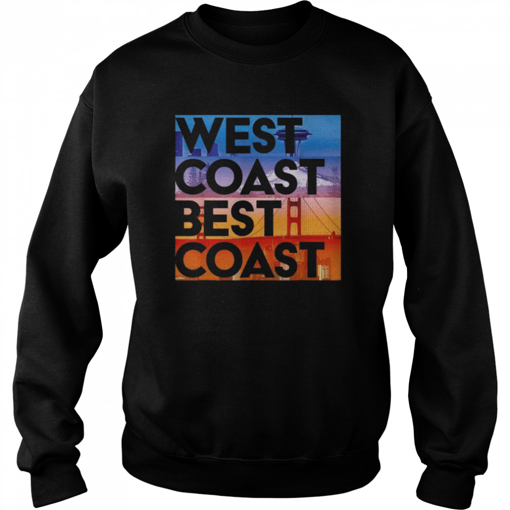 West Coast Best Coast T- Unisex Sweatshirt