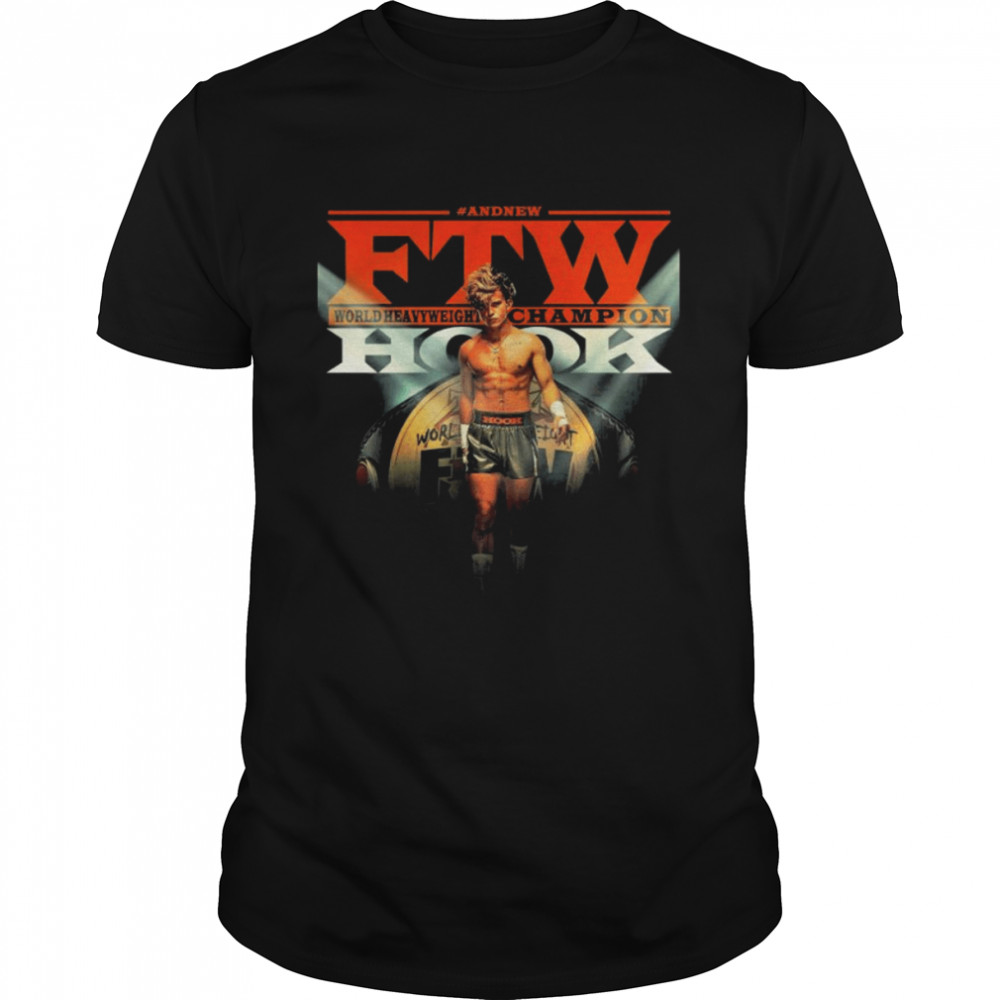 Hook And New FTW World Heavyweight Champion shirt