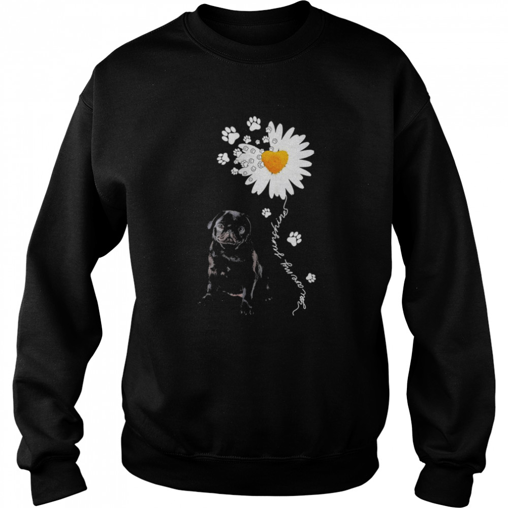 Black Pug Daisy flower You are my sunshine shirt Unisex Sweatshirt