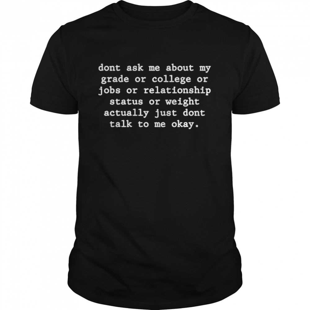 Don’t ask me about my grade or college or jobs shirt Classic Men's T-shirt