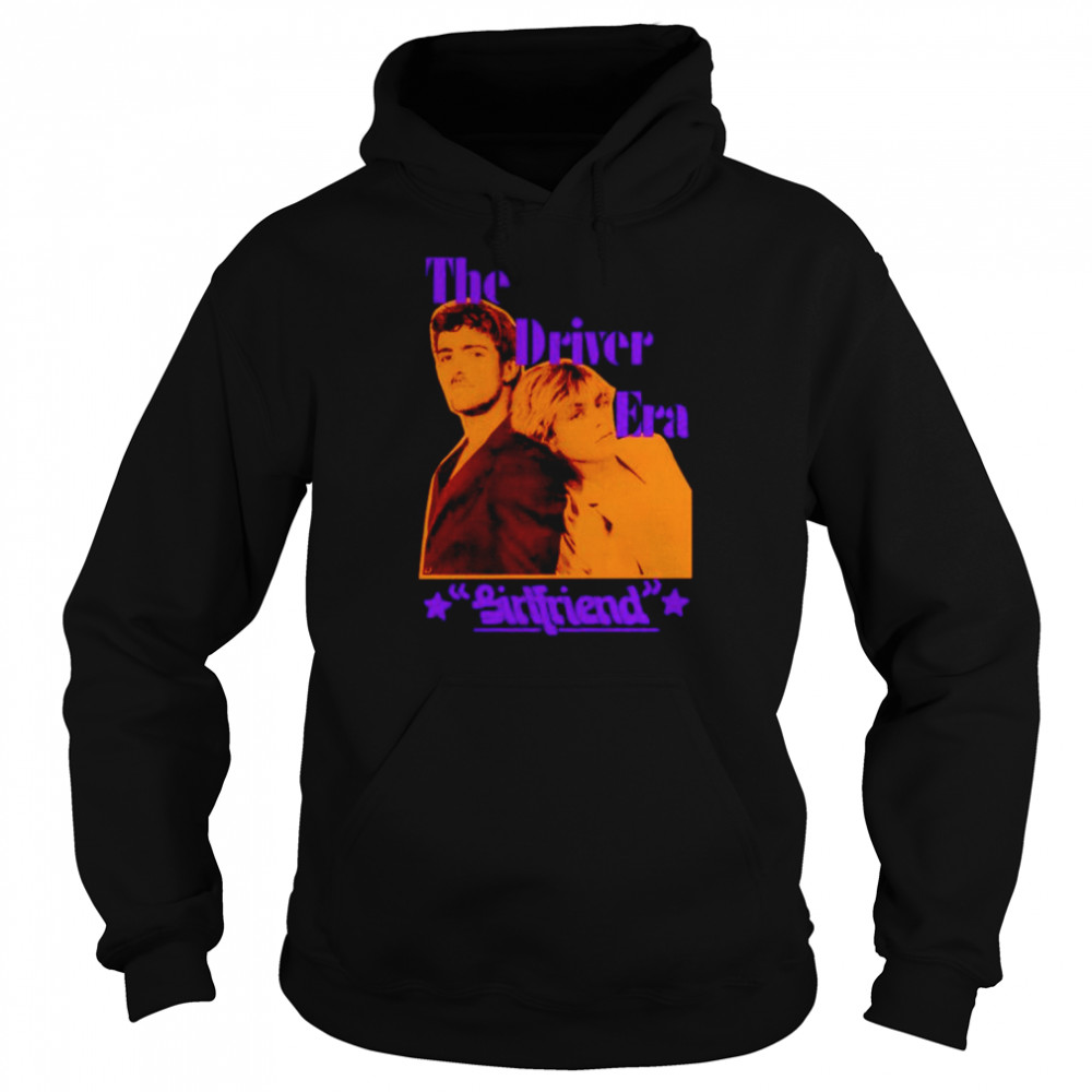 The Driver Era Girlfriend shirt Unisex Hoodie