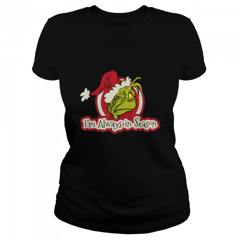 Dr. Seuss Grinch Always In Season T-shirt B07PBXC4F6 Classic Women's T-shirt