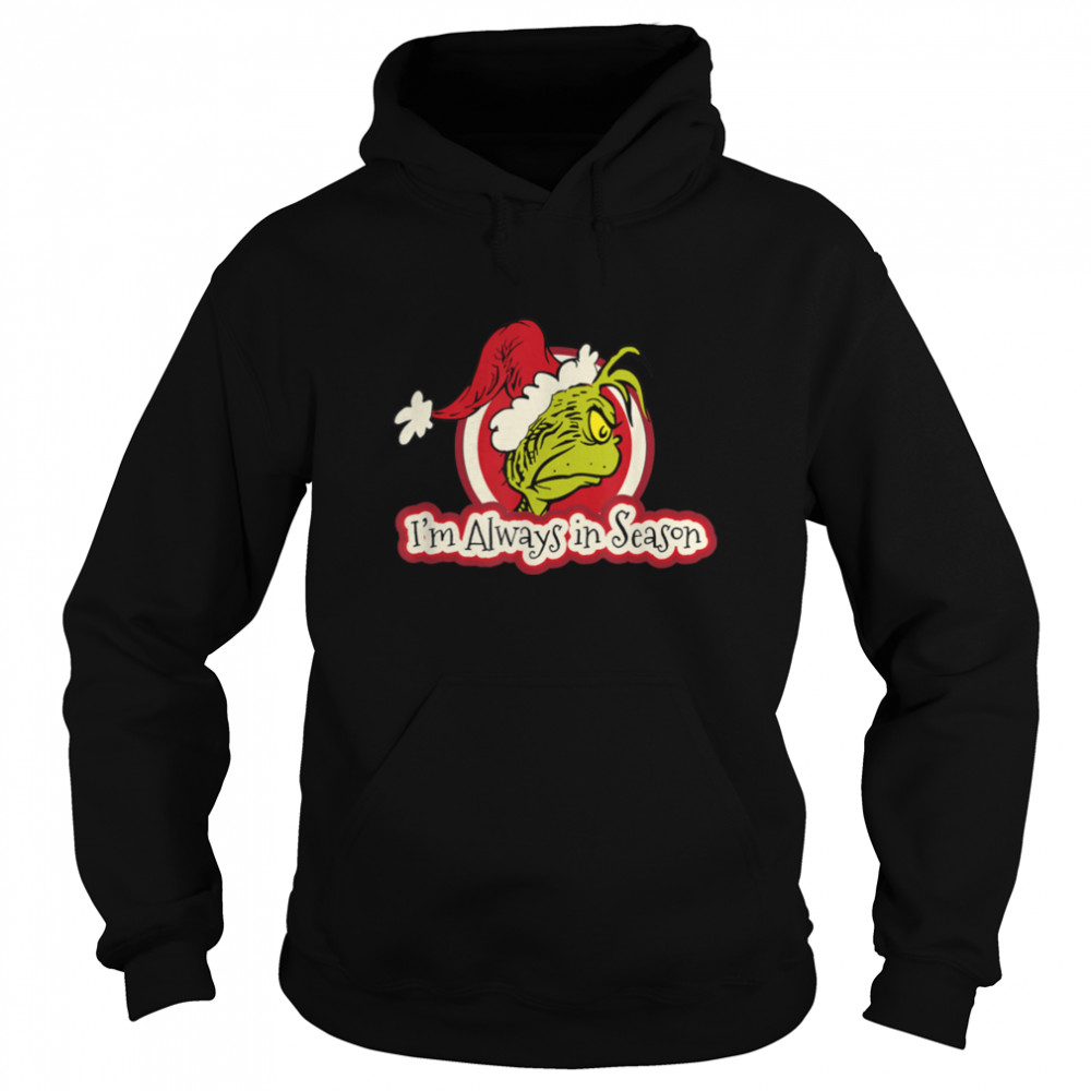 Dr. Seuss Grinch Always In Season T-shirt B07PBXC4F6 Unisex Hoodie