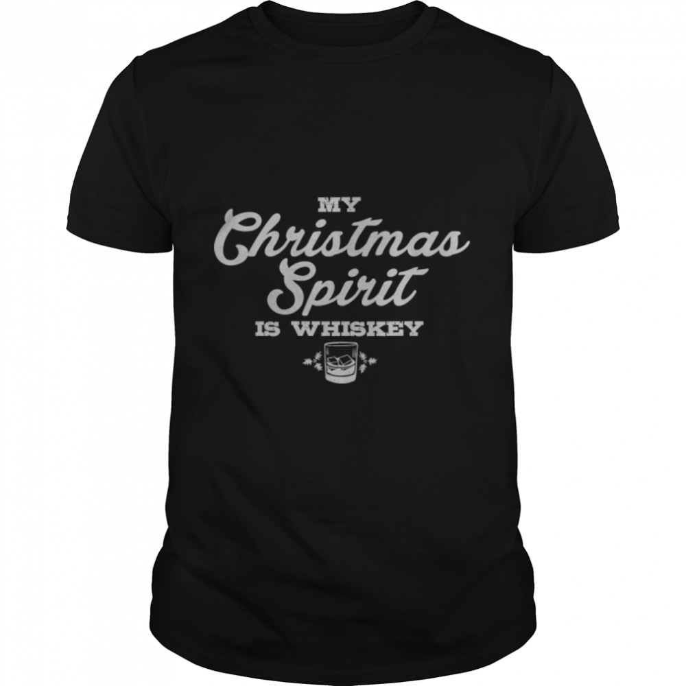 Funny Christmas Drinking Whiskey Liquor Drinker Saying B07JF46HGC Classic Men's T-shirt