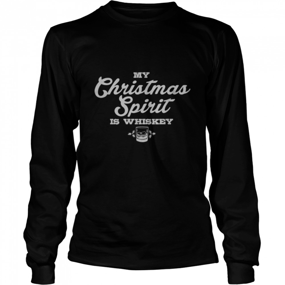 Funny Christmas Drinking Whiskey Liquor Drinker Saying B07JF46HGC Long Sleeved T-shirt