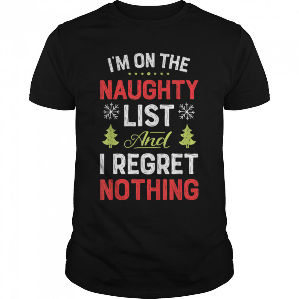 I'm On The Naughty List Funny Christmas Men Women Xmas Gifts T- B07KSCKKLP Classic Men's T-shirt