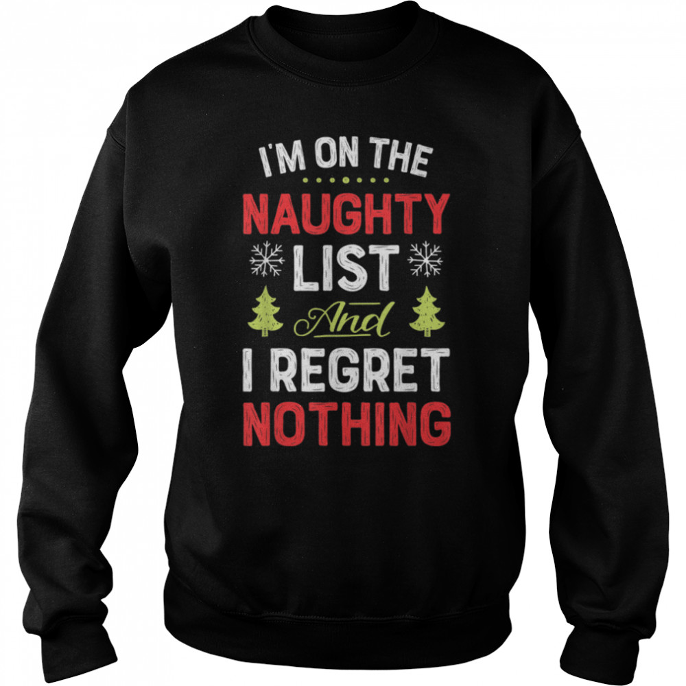 I'm On The Naughty List Funny Christmas Men Women Xmas Gifts T- B07KSCKKLP Unisex Sweatshirt