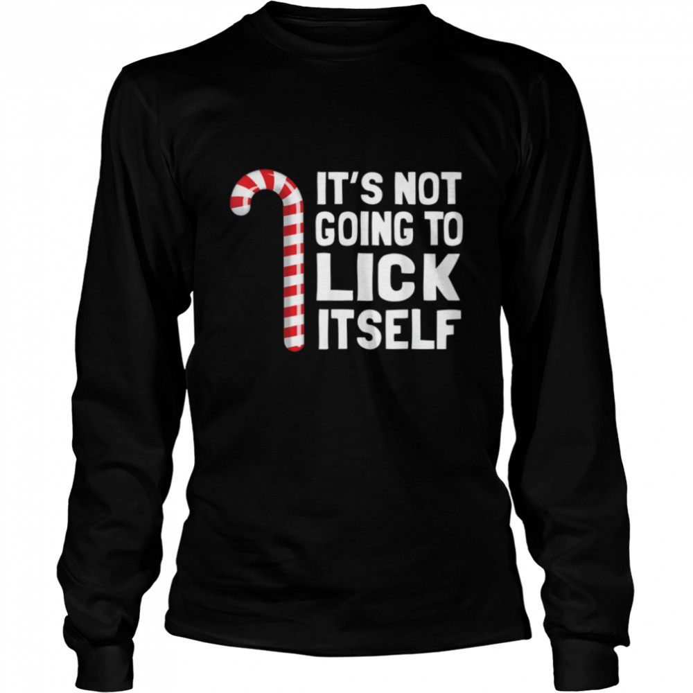 It's Not Going To Lick Itself Christmas Candy Cane T B07HRLP5GR Long Sleeved T-shirt