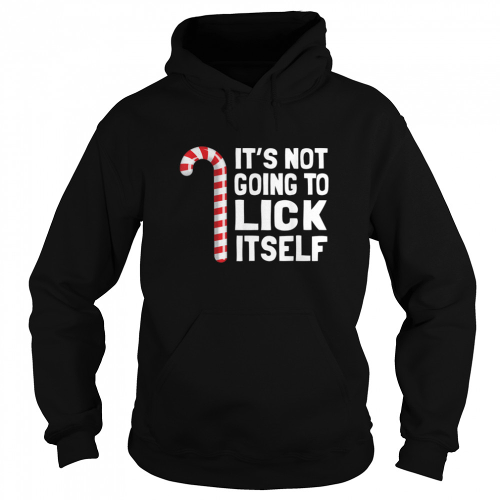 It's Not Going To Lick Itself Christmas Candy Cane T B07HRLP5GR Unisex Hoodie