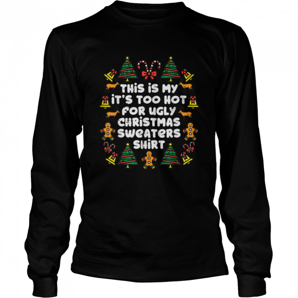 Its Too Hot For Ugly Christmas Sweaters Funny Xmas PJs Men T- B09JZ4R8XV Long Sleeved T-shirt