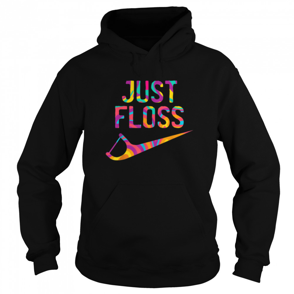 Just Floss Funny Dental Oral Hygienist RDH Dentist Assistant T- B09KMKN6J1 Unisex Hoodie