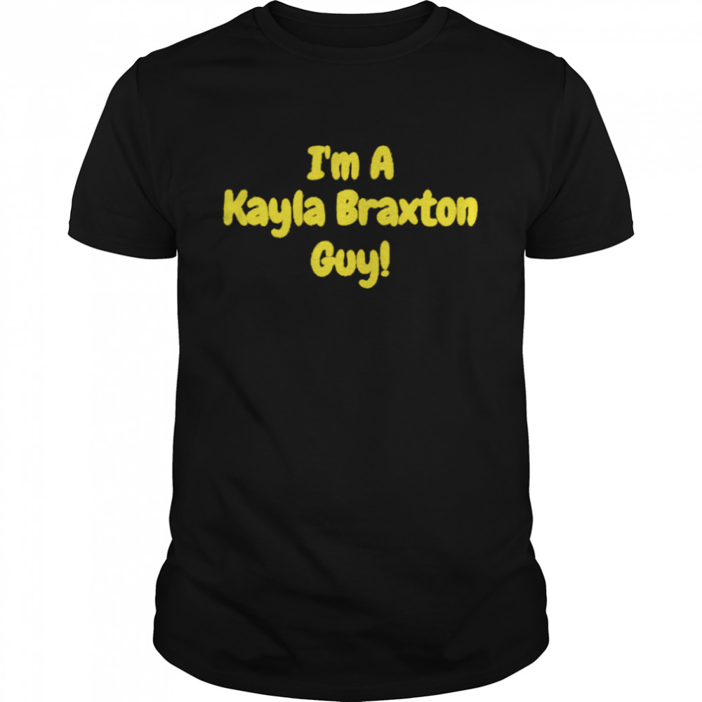 I’m A Kayla Braxton Classic Men's T-shirt