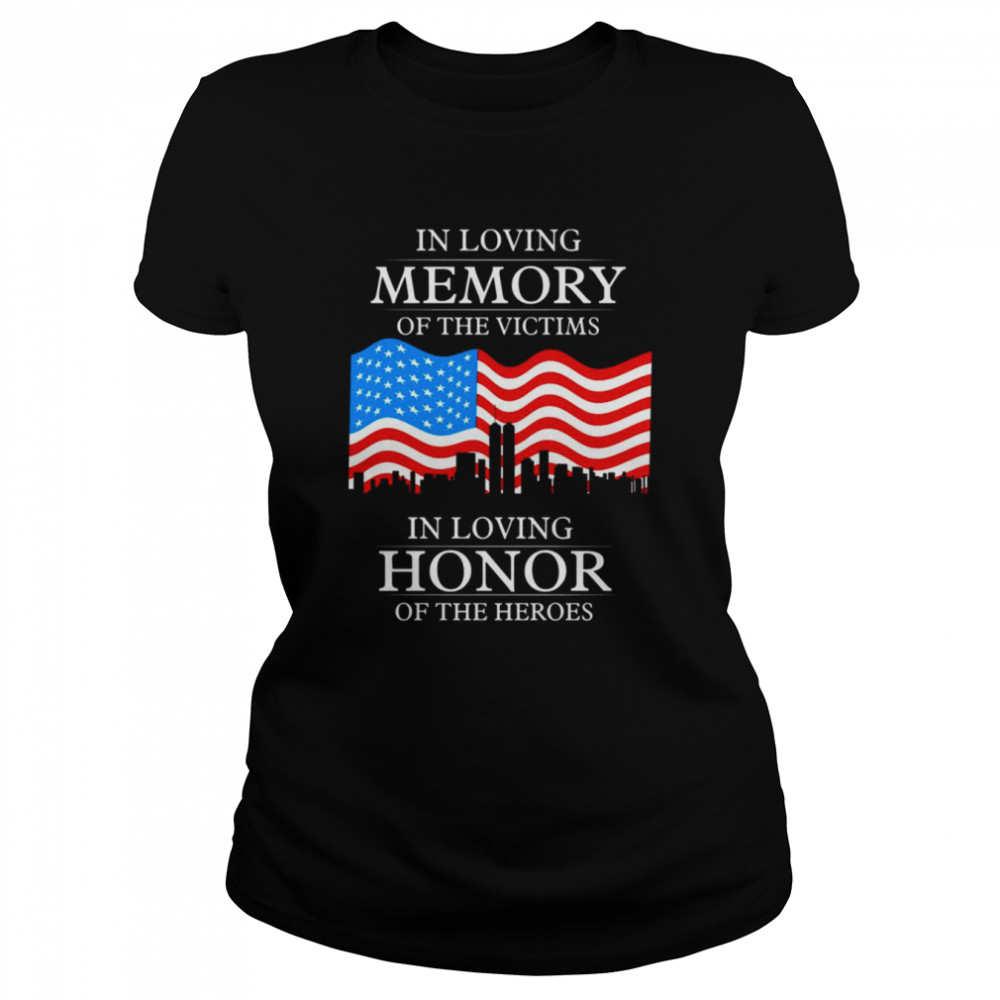 In Loving Memory Of The Victims In Loving Honor Of The Heroes Patriot Day shirt Classic Women's T-shirt