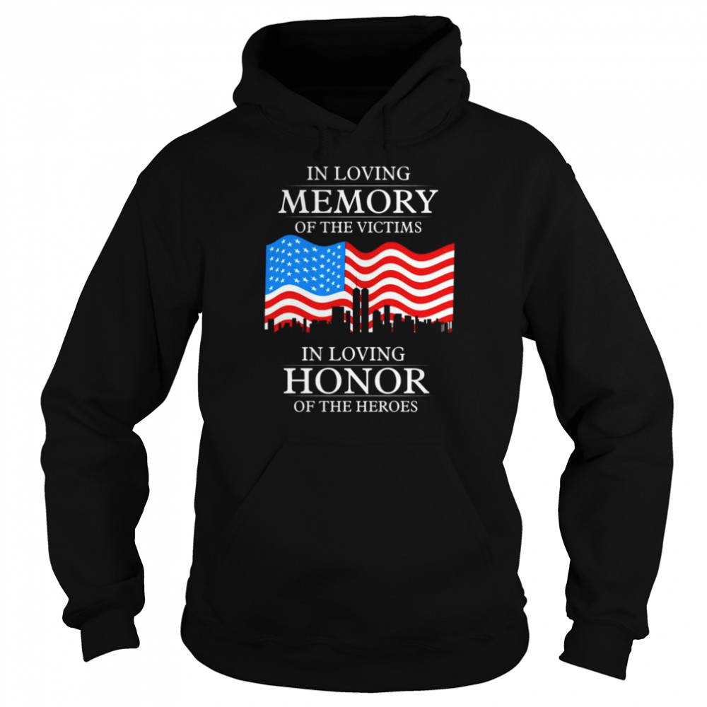 In Loving Memory Of The Victims In Loving Honor Of The Heroes Patriot Day shirt Unisex Hoodie