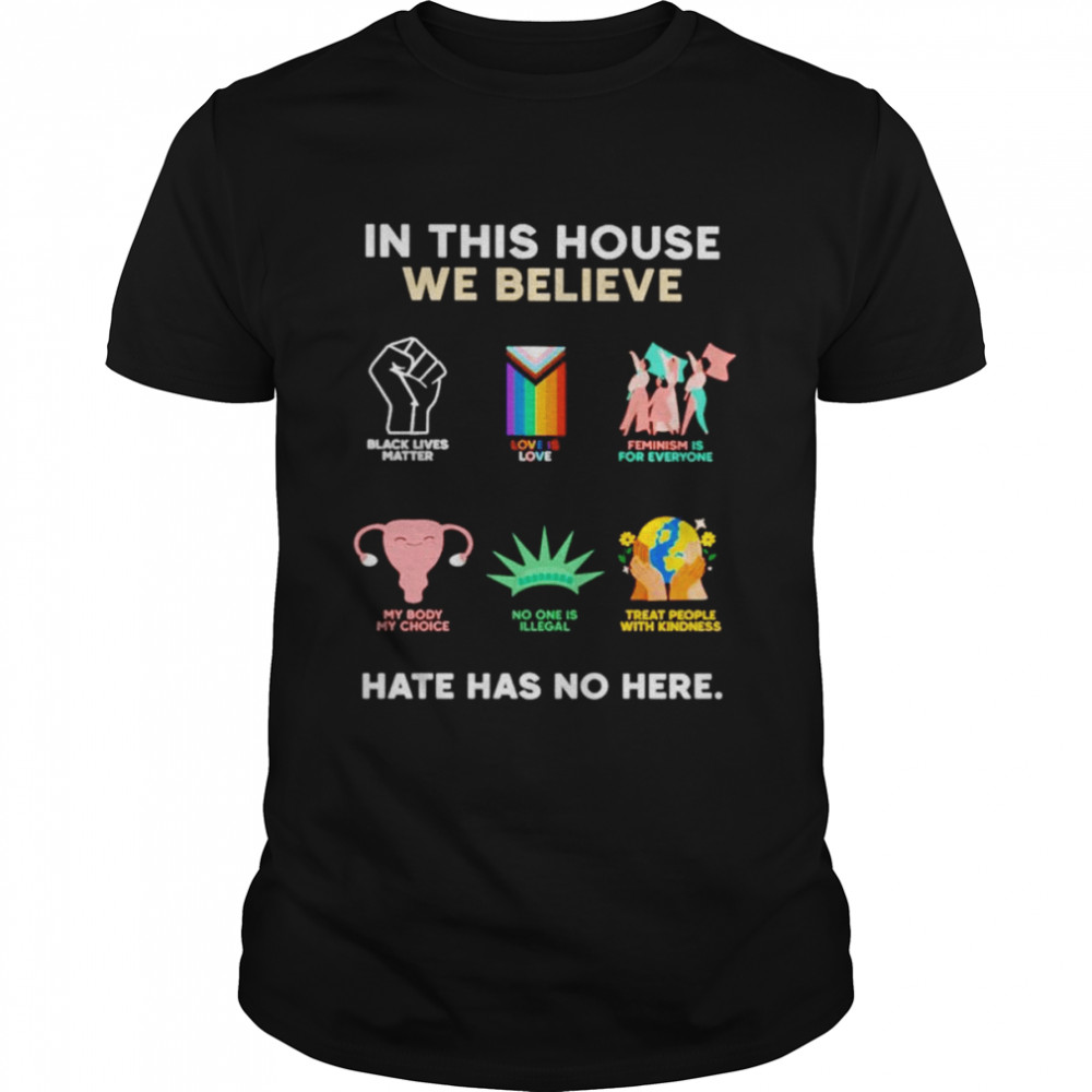 In this house we believe hate has no here shirt Classic Men's T-shirt