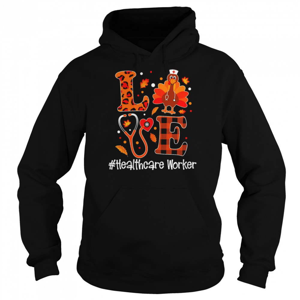 Love Turkey Thanksgiving Healthcare Worker Unisex Hoodie