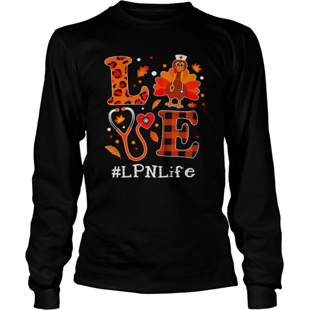 Love Turkey Thanksgiving LPN Life Long Sleeved T-shirt