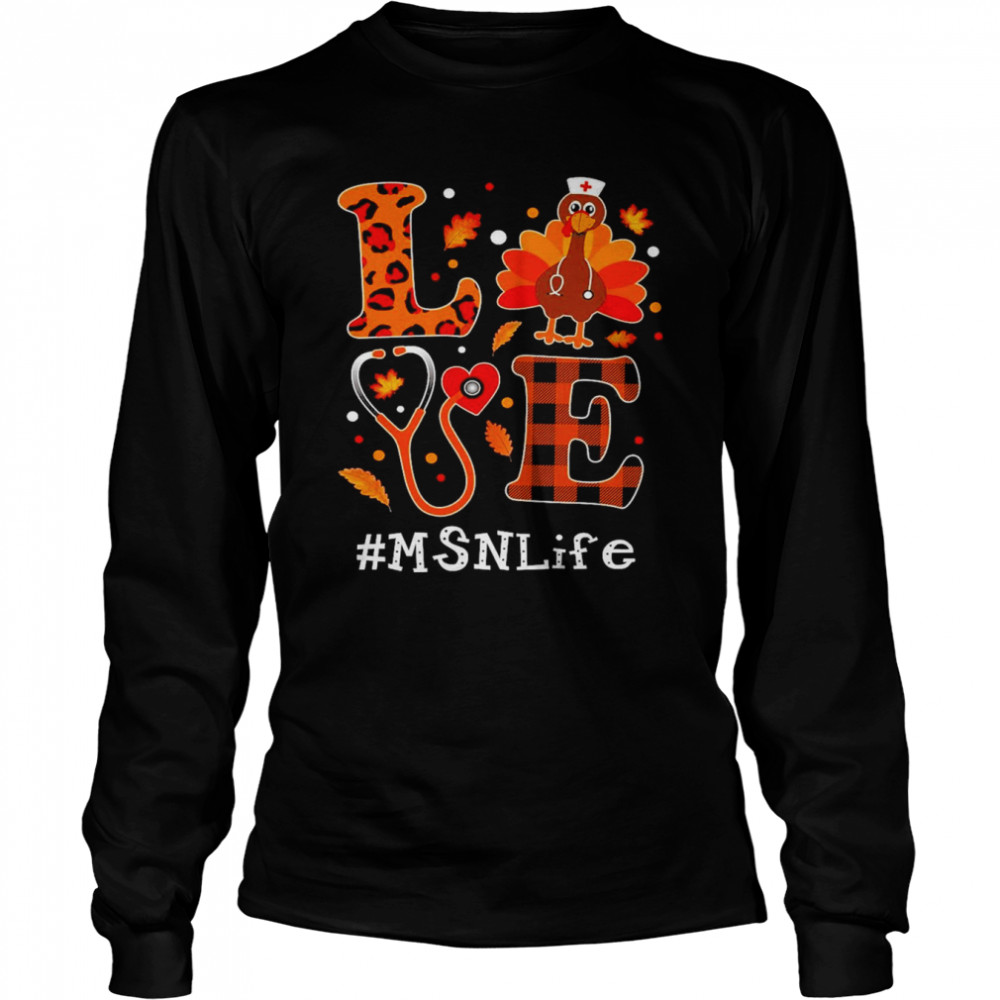 Love Turkey Thanksgiving MSN Life Long Sleeved T-shirt