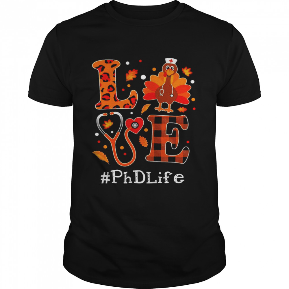 Love Turkey Thanksgiving PhD Life Classic Men's T-shirt