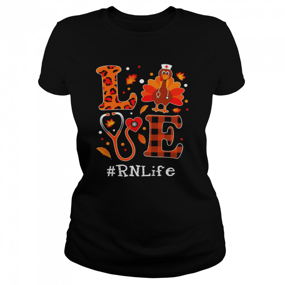 Love Turkey Thanksgiving RN Life Classic Women's T-shirt