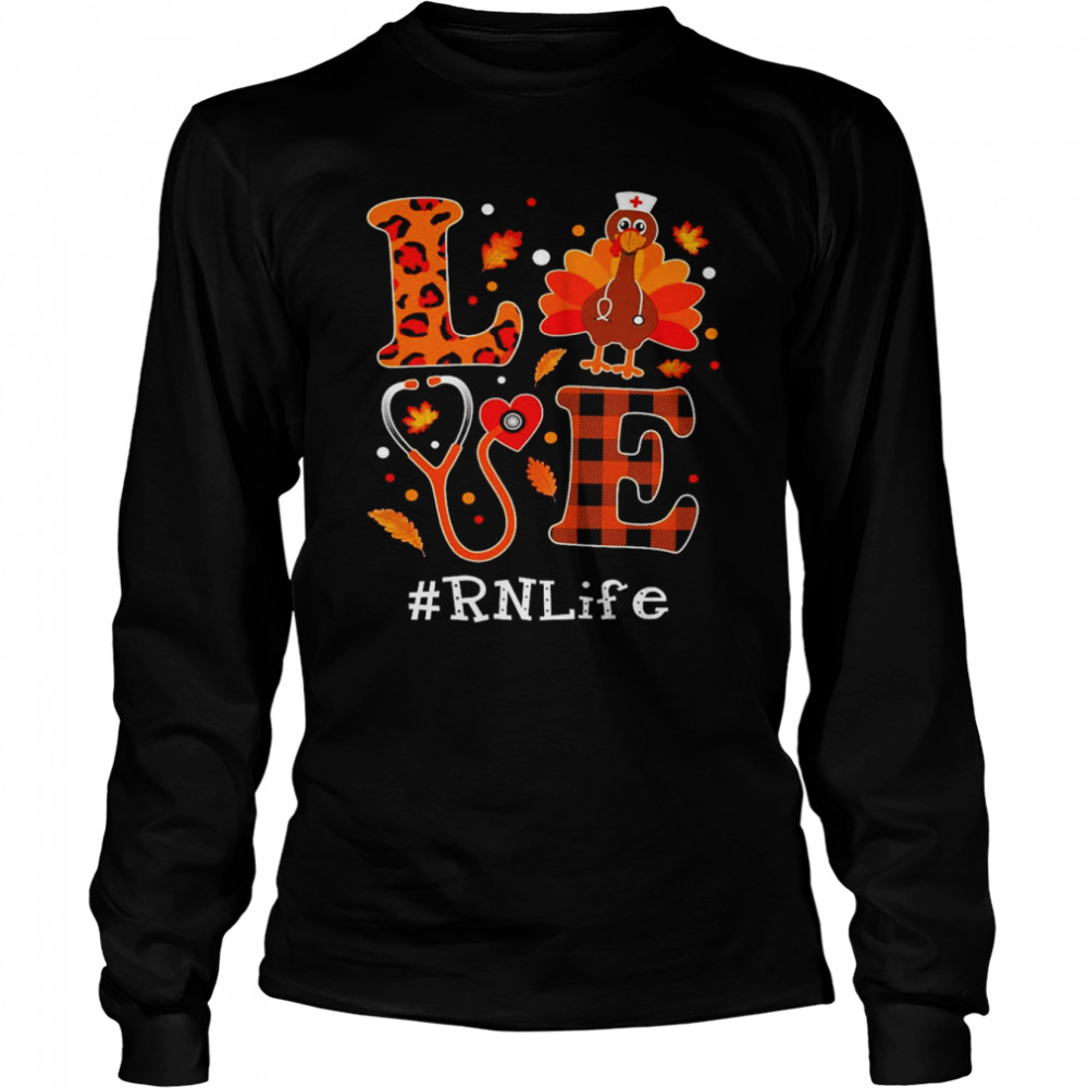 Love Turkey Thanksgiving RN Life Long Sleeved T-shirt