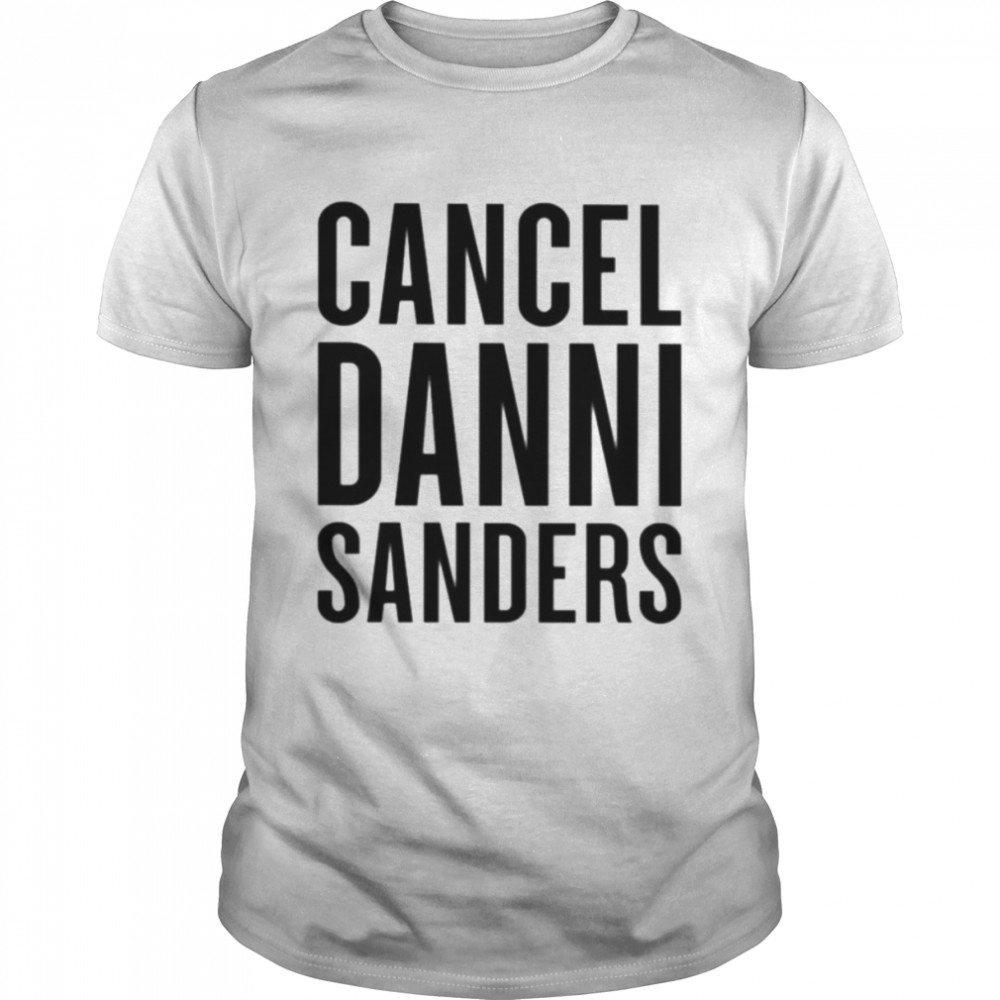 Cancel danni sanders new shirt Classic Men's T-shirt