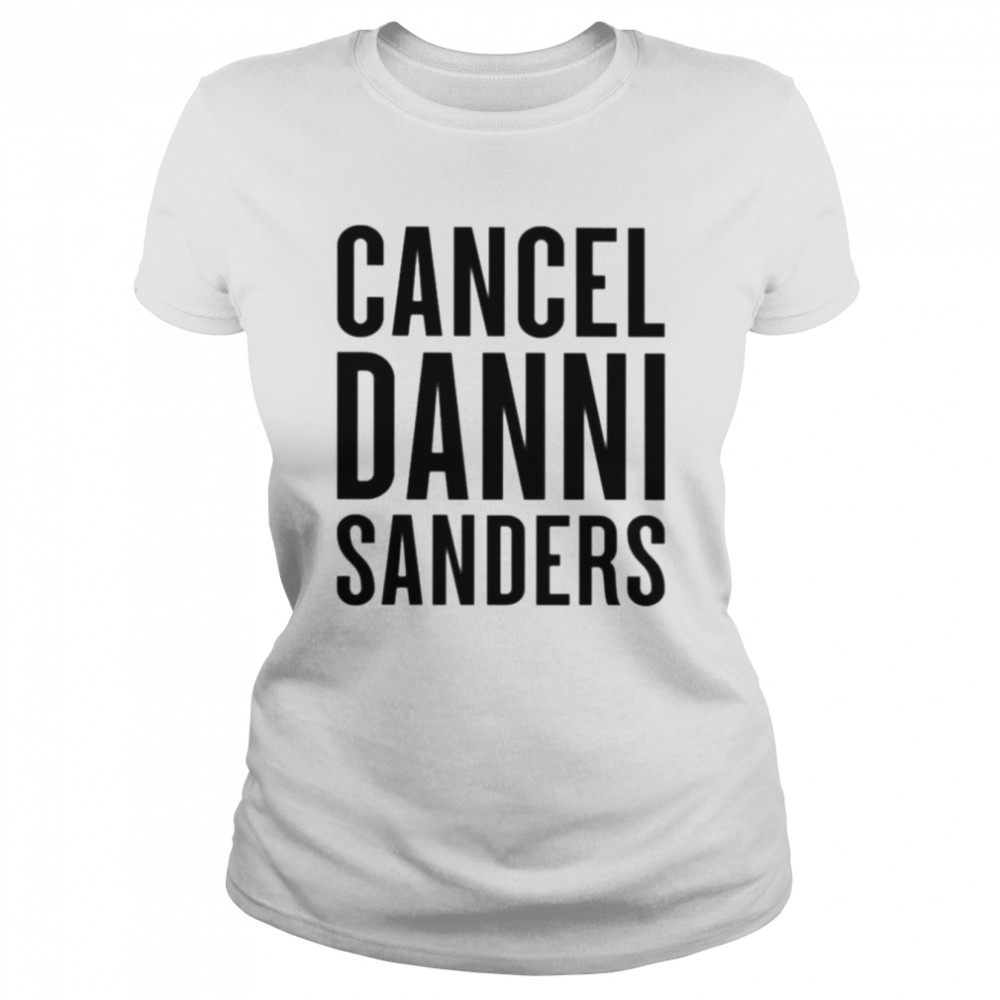 Cancel danni sanders new shirt Classic Women's T-shirt