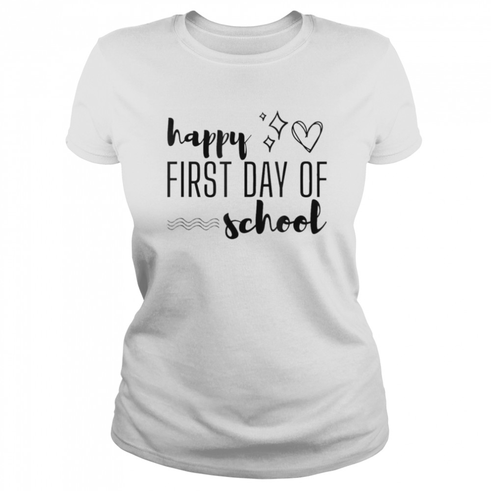 Happy First Day of School – Welcome Back for Teachers T- Classic Women's T-shirt