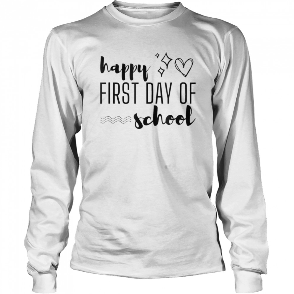 Happy First Day of School – Welcome Back for Teachers T- Long Sleeved T-shirt